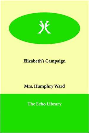 Elizabeth's Campaign de Mrs Humphry Ward