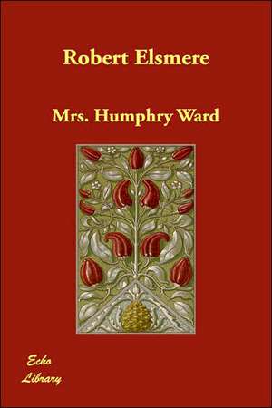 Robert Elsmere de Mrs Humphry Ward