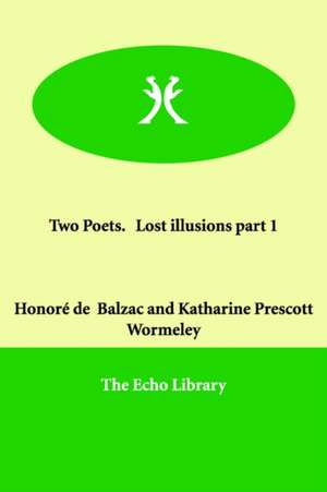 Two Poets. Lost Illusions Part 1 de Honore de Balzac