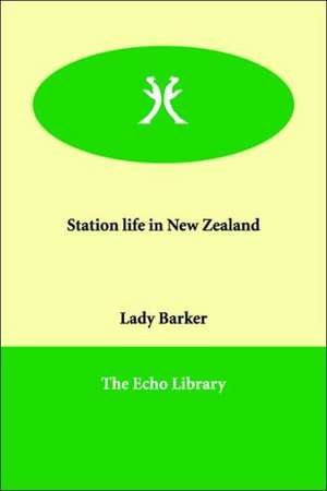 Station Life in New Zealand de Mary Anna Barker