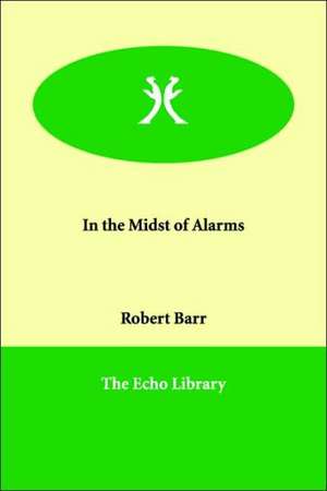 In the Midst of Alarms de Robert Barr