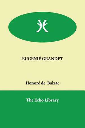 Eugenie Grandet de Honore de Balzac