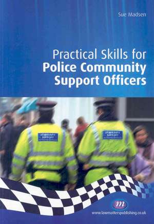 Practical Skills for Police Community Support Officers de Sue Madsen