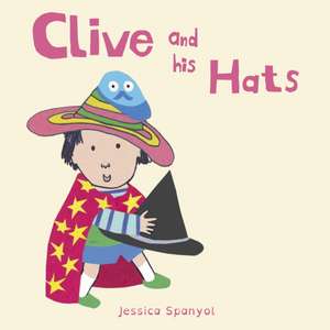 Clive and His Hats de Jessica Spanyol