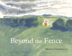 Beyond the Fence de Maria Gulemetova