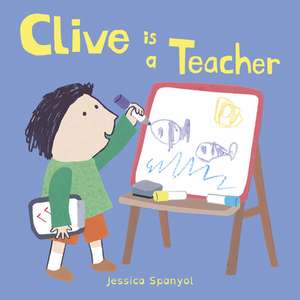 Clive Is a Teacher de Jessica Spanyol