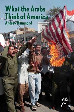 What the Arabs Think of America de Andrew Hammond