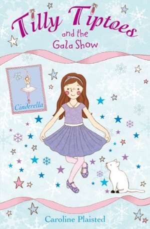 Tilly Tiptoes and the Gala Show de C. A. Plaisted