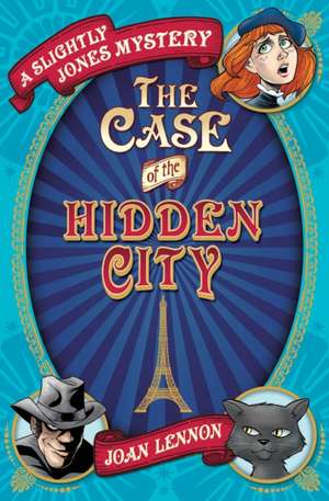 The Case of the Hidden City de Joan Lennon