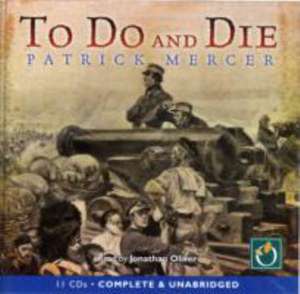 To Do and Die de Patrick Mercer