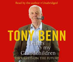 Letters To My Grandchildren de Tony Benn