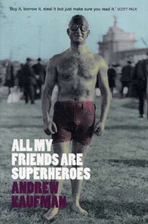 All My Friends are Superheroes de Andrew Kaufman