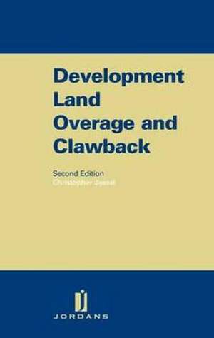 Development Land Overage and Clawback: Second Edition de Christopher Jessel