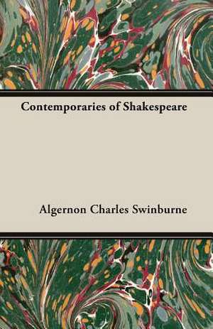 Contemporaries of Shakespeare de Algernon Charles Swinburne