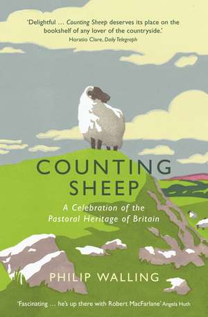 Counting Sheep: A Celebration of the Pastoral Heritage of Britain de Philip Walling