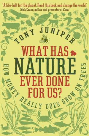 What Has Nature Ever Done For Us?: How Money Really Does Grow On Trees de Tony Juniper