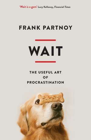 Wait: The useful art of procrastination de Frank Partnoy