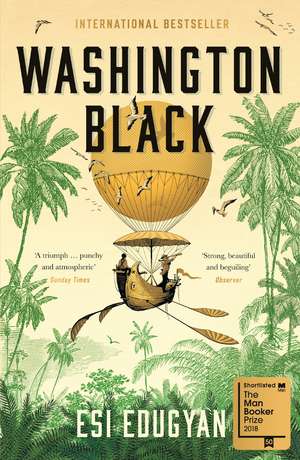 Washington Black: Shortlisted for the Man Booker Prize 2018 de Esi Edugyan