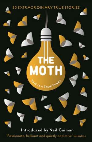 The Moth: This Is a True Story de Catherine Burns