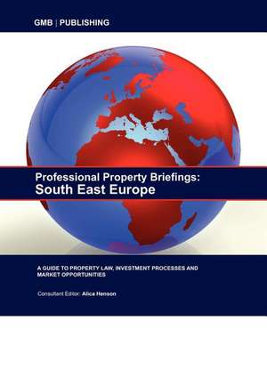 Professional Property Briefings: South East Europe de Gmb Publishing