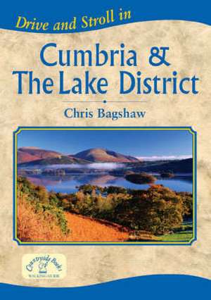 Drive and Stroll in Cumbria and the Lake District de Chris Bagshaw