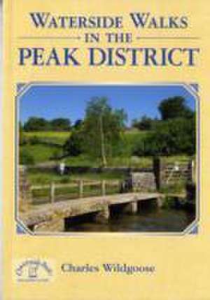 Waterside Walks in the Peak District de Charles Wildgoose