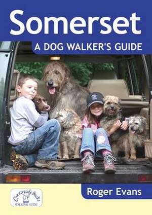 Somerset a Dog Walker's Guide de Roger Evans