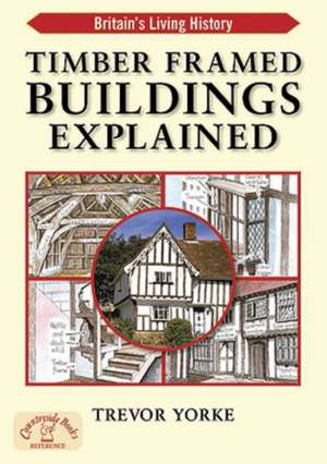Yorke, T: Timber-Framed Building Explained
