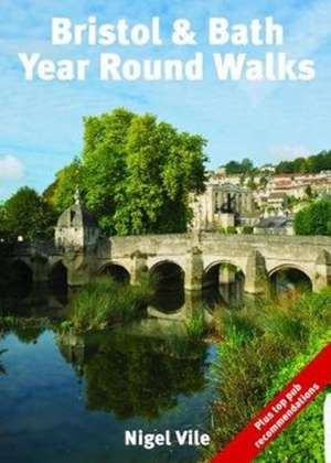 Bristol & Bath Year Round Walks de NIGEL VILE