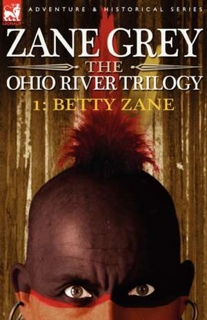 The Ohio River Trilogy 1 de Zane Grey