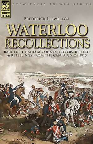 Waterloo Recollections de Frederick Llewellyn