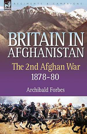 Britain in Afghanistan 2 de Archibald Forbes