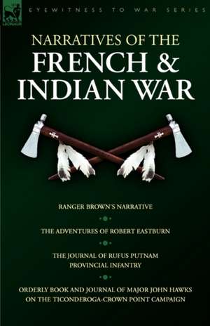 Narratives of the French & Indian War de Robert Eastburn