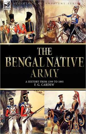 The Bengal Native Army de F. G. Cardew