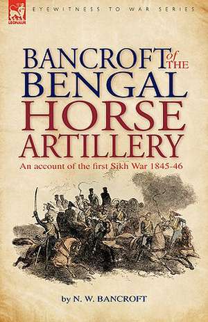 Bancroft of the Bengal Horse Artillery de N. W. Bancroft