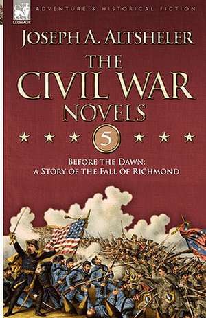 The Civil War Novels 5-Before the Dawn de Joseph A. Altsheler