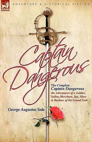 The Complete Captain Dangerous de George Augustus Sala