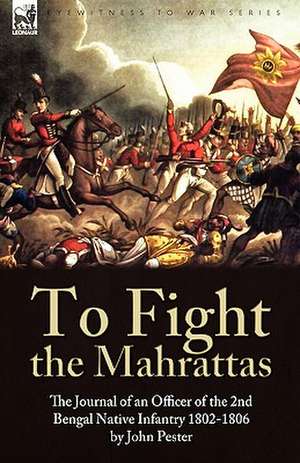 To Fight the Mahrattas de John Pester