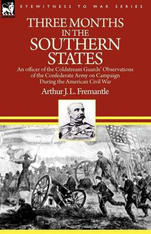 Three Months in the Southern States de Arthur J. L. Fremantle