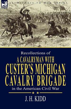 Recollections of a Cavalryman de J. H. Kidd