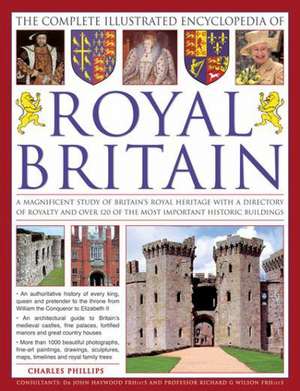 The Illustrated Encyclopedia of Royal Britain de Charles Phillips