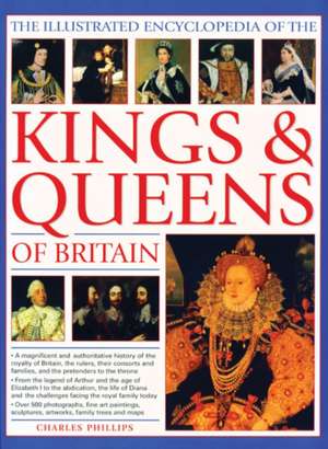 Phillips, C: Illustrated Encyclopedia of the Kings & Queens