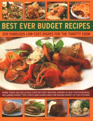 Best Ever Budget Recipes: 200 Fabulous Low-Cost Dishes for the Thrifty Cook: More Than 175 Delicious Step-By-Step Recipes Shown in 800 Photograp de Lucy Doncaster