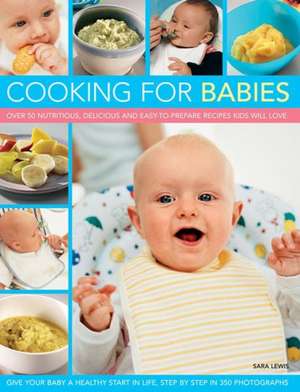 Cooking for Babies de Sara Lewis