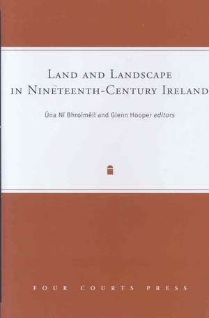 Land and Landscape in Nineteenth-century Ireland de Glenn Hooper