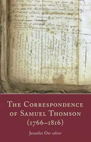 The Correspondence of Samuel Thomson (1766-1816): Fostering an Irish Writers' Circle de Orr