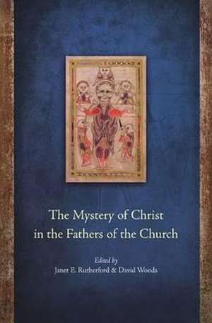 The Mystery of Christ in the Fathers of the Church: Essays in Honour of D. Vincent Twomey SVD de Janet E. Rutherford