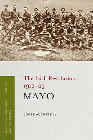 Mayo: The Irish Revolution, 1912-23 de Joost Augusteijn