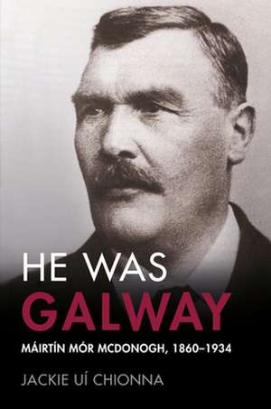 He Was Galway de Jackie Ui Chionna