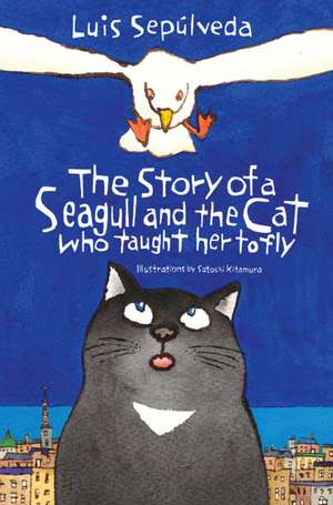 The Story of a Seagull and the Cat Who Taught Her to Fly de Luis Sepúlveda